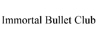 IMMORTAL BULLET CLUB