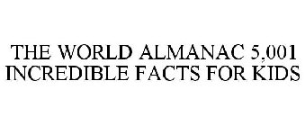 THE WORLD ALMANAC 5,001 INCREDIBLE FACTS FOR KIDS