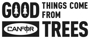 GOOD THINGS COME FROM TREES CANFOR