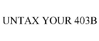 UNTAX YOUR 403B