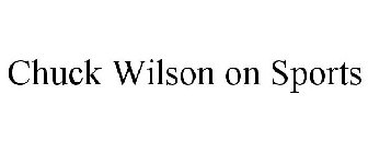 CHUCK WILSON ON SPORTS