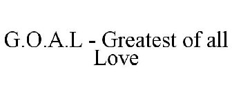 G.O.A.L - GREATEST OF ALL LOVE