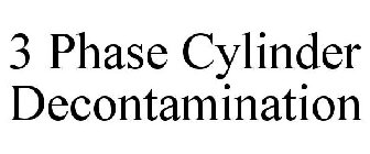 3 PHASE CYLINDER DECONTAMINATION