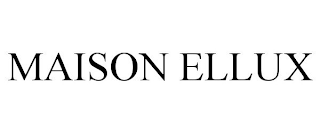 MAISON ELLUX