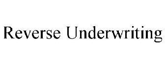 REVERSE UNDERWRITING