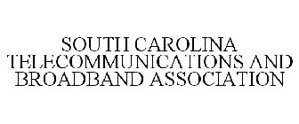 SOUTH CAROLINA TELECOMMUNICATIONS AND BROADBAND ASSOCIATION