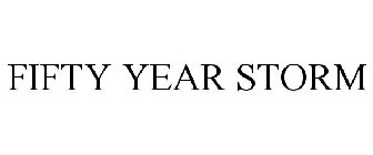 FIFTY YEAR STORM