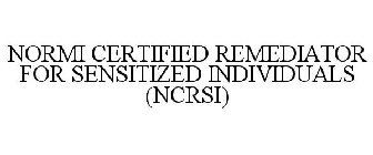 NORMI CERTIFIED REMEDIATOR FOR SENSITIZED INDIVIDUALS (NCRSI)
