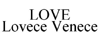LOVE LOVECE VENECE
