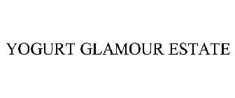 YOGURT GLAMOUR ESTATE