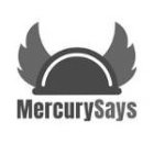 MERCURYSAYS