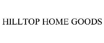 HILLTOP HOME GOODS