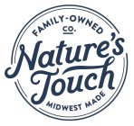FAMILY-OWNED CO. NATURE'S TOUCH MIDWEST MADE