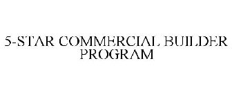 5-STAR COMMERCIAL BUILDER PROGRAM