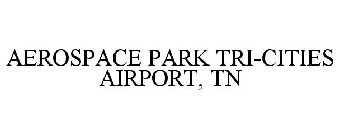 AEROSPACE PARK TRI-CITIES AIRPORT, TN