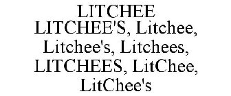 LITCHEE LITCHEE'S, LITCHEE, LITCHEE'S, LITCHEES, LITCHEES, LITCHEE, LITCHEE'S