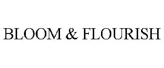 BLOOM & FLOURISH