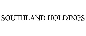 SOUTHLAND HOLDINGS