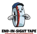 END-IN-SIGHT TAPE. THE END IS EASY TO FIND JUST LOOK FOR THE BREAK IN THE LINE.