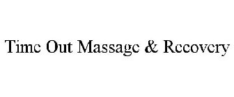 TIME OUT MASSAGE & RECOVERY