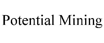 POTENTIAL MINING