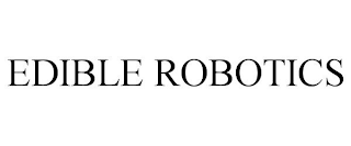 EDIBLE ROBOTICS