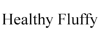 HEALTHY FLUFFY