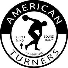 AMERICAN TURNERS SOUND MIND SOUND BODY FOUNDED 1848OUNDED 1848