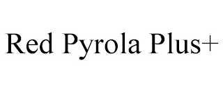 RED PYROLA PLUS+