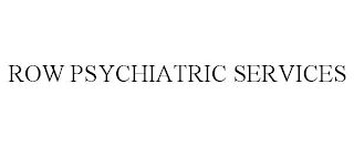 ROW PSYCHIATRIC SERVICES LLC