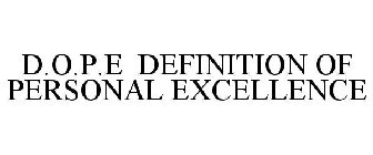 D.O.P.E DEFINITION OF PERSONAL EXCELLENCE