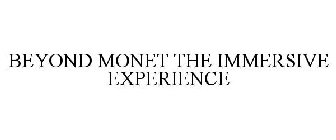 BEYOND MONET THE IMMERSIVE EXPERIENCE