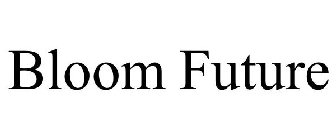 BLOOM FUTURE