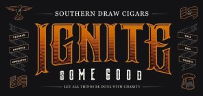 SOUTHERN DRAW CIGARS IGNITE SOME GOOD LET ALL THINGS BE DONE WITH CHARITY VETERAN OWNED & OPERATED SOLI DEO GLORIA