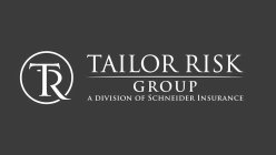 TR TAILOR RISK GROUP A DIVISION OF SCHNEIDER INSURANCE