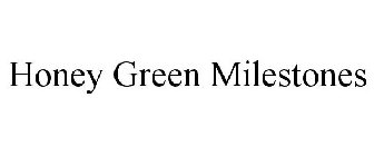 HONEY GREEN MILESTONES