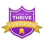 RHEUM TO THRIVE CERTIFIED