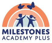 MILESTONES ACADEMY PLUS