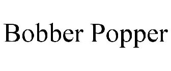 BOBBER POPPER