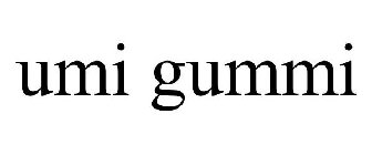 UMI GUMMI
