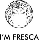 I'M FRESCA