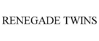 RENEGADE TWINS