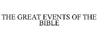 THE GREAT EVENTS OF THE BIBLE