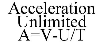 ACCELERATION UNLIMITED A=V-U/T