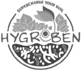 SUPERCHARGE YOUR SOIL HYGROBEN
