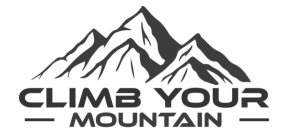 CLIMB YOUR MOUNTAIN