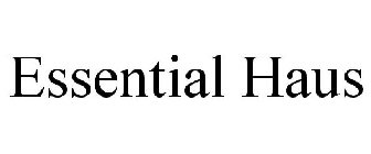 ESSENTIAL HAUS