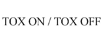 TOX ON / TOX OFF