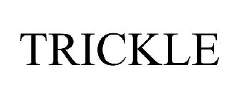 TRICKLE