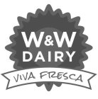 W&W DAIRY VIVA FRESCA